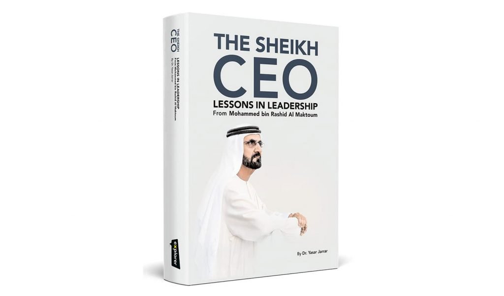 The Sheikh CEO: Lessons in Leadership From Mohammed Bin Rashid Al Maktoum